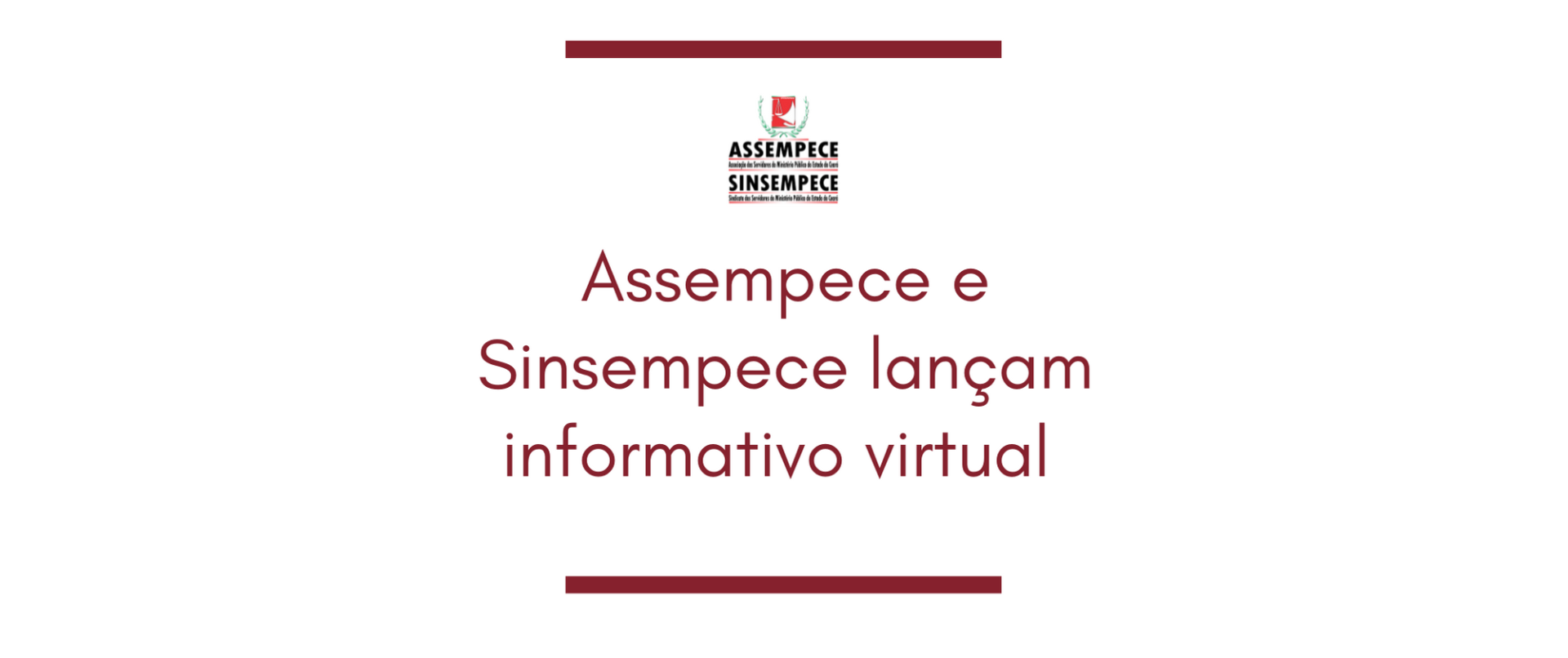 Assempece e Sinsempece lançam informativo virtual