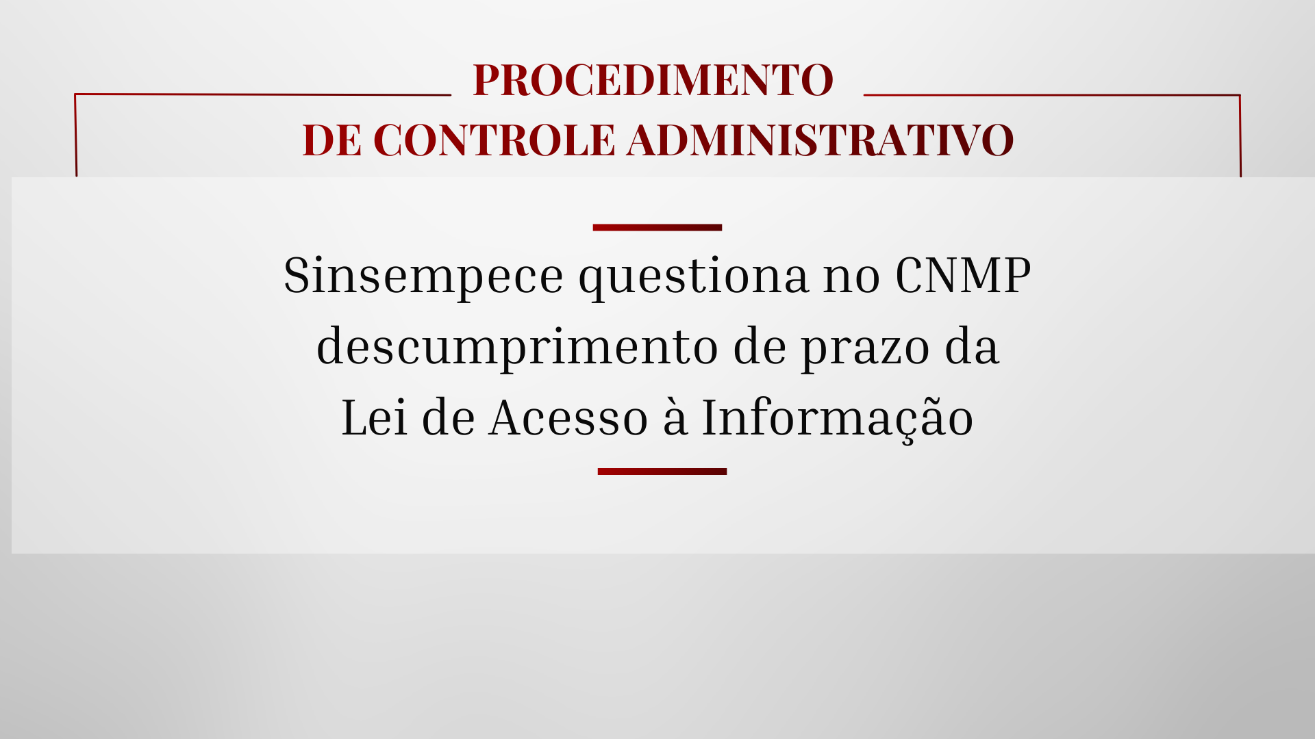 Sinsempece questiona no CNMP descumprimento de prazo da  Lei de Acesso à Informação