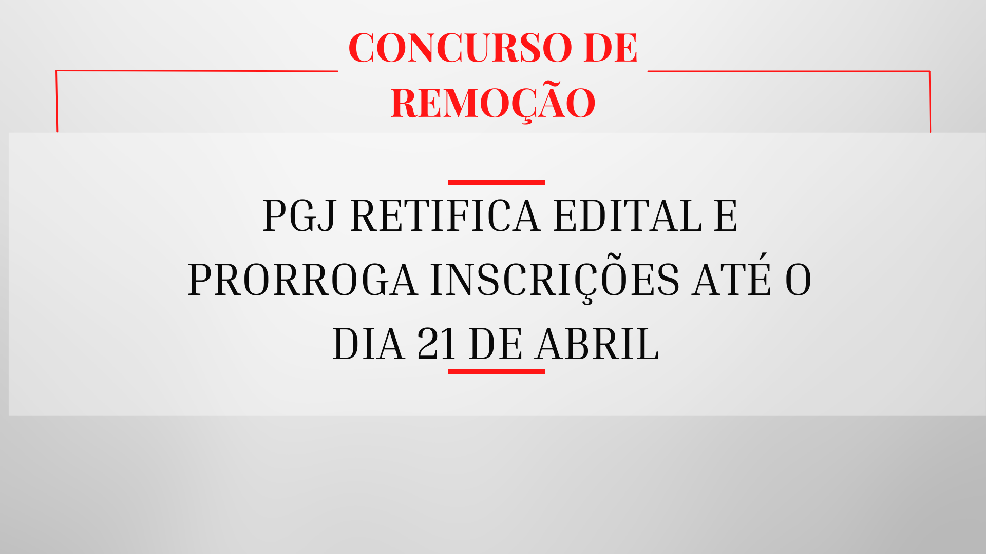 PGJ retifica edital do Concurso de Remoção e prorroga inscrições até o dia 21 de abril